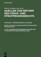 Jürgen Regge, Peter Rieß, Werner Schmid, Werne Schubert, Werner Schubert - Quellen zur Reform des Straf- und Strafprozeßrecht - I. Bd 3. 4. Teil: Sitzungen vom Dezember 1930 März 1932. Zusammenstellungen der Beschlüsse