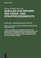Jürgen Regge, Peter Rieß, Werner Schmid, Werne Schubert, Werner Schubert - Quellen zur Reform des Straf- und Strafprozeßrecht - I. Bd 3. 3. Teil: Sitzungen vom Oktober 1929-Juni 1930 (Abschluß der Beratungen in erster Lesung und der 86 ff. in zweiter Lesung. Gesetzentwurf zum Schutze der Republik und zur Befriedung des politischen Lebens)