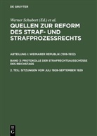 Jürgen Regge, Peter Rieß, Werner Schmid, Werne Schubert, Werner Schubert - Quellen zur Reform des Straf- und Strafprozeßrecht - Abt. I. Bd 3. 2. Teil: Sitzungen vom Juli 1928-September 1929
