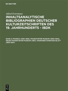 Alfred Estermann - Inhaltsanalytische Bibliographien deutscher Kulturzeitschriften des 19. Jahrhunderts - IBDK - 5: Phoenix (1835-1838); Frankfurter Museum (1855-1859); Neues Frankfurter Museum (1861); Weimarer Sonntags-Blatt (1855-1857)
