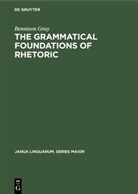 Bennison Gray - The Grammatical Foundations of Rhetoric