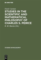 Eisele Carolyn, M Martin, R M Martin, R. M. Martin - Studies in the Scientific and Mathematical Philosophy of Charles S. Peirce