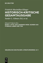 Friedrich M. Klinger, Friedrich Maximilian Klinger, Edward P. Harris, Edwar P Harris, Edward P Harris - Historisch-kritische Gesamtausgabe - Band I: Otto. Das leidende Weib. Scenen aus Pyrrhus Leben und Tod