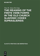 Tine H Amse-De Jong, Tine H. Amse-De Jong - The meaning of the Finite Verb Forms in the Old Church Slavonic Codex Suprasliensis