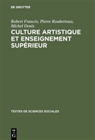 Michel Denis, Rober Francès, Robert Francès, Pierr Roubertoux, Pierre Roubertoux, Michel Denis... - Culture artistique et enseignement supérieur
