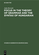Julia Horvath - FOCUS in the Theory of Grammar and the Syntax of Hungarian