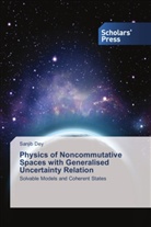 Sanjib Dey - Physics of Noncommutative Spaces with Generalised Uncertainty Relation