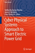 Chen Ching Liu, Jame D McCalley, James D McCalley, Siddhartha Kumar Khaitan, Chen Ching Liu, James D. McCalley - Cyber Physical Systems Approach to Smart Electric Power Grid
