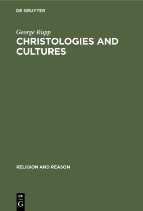 George Rupp - Christologies and Cultures - Toward a Typology of Religious Worldviews