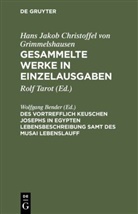 Hans Jakob Christoffel von Grimmelshausen, Wolfgan Bender, Wolfgang Bender - Hans Jakob Christoffel von Grimmelshausen: Gesamme: Des Vortrefflich Keuschen Josephs in Egypten Lebensbeschreibung samt des Musai Lebenslauff