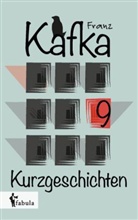 Franz Kafka - Neun Kurzgeschichten Franz Kafka, Franzs 1909-1931