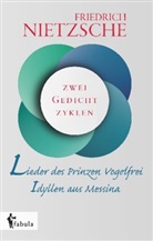 Friedrich Nietzsche - Lieder des Prinzen Vogelfrei. Idyllen aus Messina