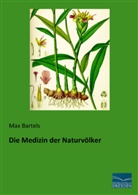 Max Bartels - Die Medizin der Naturvölker