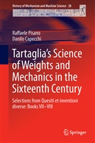 Danilo Capecchi, Raffael Pisano, Raffaele Pisano - Tartaglia's Science of Weights and Mechanics in the Sixteenth Century