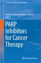 A Sharma, A Sharma, Nicola Curtin, Nicola J. Curtin, Nicol J Curtin, Nicola J Curtin... - PARP Inhibitors for Cancer Therapy