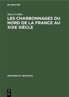 Marcel Gillet - Les charbonnages du nord de la France au XIXe siècle