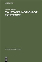 John P Reilly, John P. Reilly - Cajetan's Notion of Existence