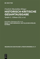 Friedrich M. Klinger, Friedrich Maximilian Klinger, Karl-Hein Hartmann, Karl-Heinz Hartmann, Profitlich, Profitlich... - Historisch-kritische Gesamtausgabe - Band V: Der Derwisch. Die falschen Spieler. Elfride.