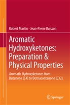 Jean-Pierre Buisson, Rober Martin, Robert Martin - Aromatic Hydroxyketones: Preparation & Physical Properties, 2 Teile