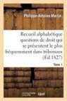 Philippe-Antoine Merlin, Merlin-P-A - Recueil alphabetique des