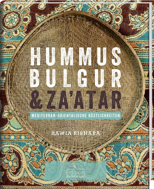 Jumana Bishara, Rawi Bishara, Rawia Bishara, Pete Cassidy, Peter Cassidy - Hummus, Bulgur & Za'atar Mediterran-orientalische Köstlichkeiten