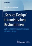Janosch Untersteiner - "Service Design" in touristischen Destinationen