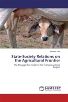 Fabiano Toni - State-Society Relations on the Agricultural Frontier