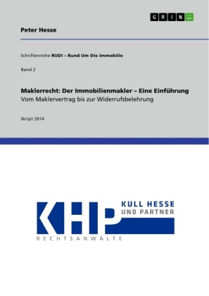 Peter Hesse - Maklerrecht: Der Immobilienmakler - Eine Einführung. Vom Maklervertrag bis zur Widerrufsbelehrung Schriftenreihe RUDI - Rund Um Die Immobilie 2