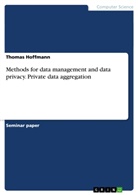 Thomas Hoffmann - Methods for data management and data privacy. Private data aggregation