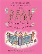 Georgie Adams, Emma Chambers, Sally Gardner, Emma Chambers, Sally Gardner - The Real Fairy Storybook (Audio book)