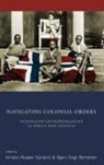 Kirsten Alsaker Bertelsen Kjerland, Bjorn Enge Bertelsen, Bjørn Enge Bertelsen, Kirsten Alsaker Kjerland - Navigating Colonial Orders