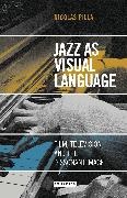 Nicolas Pillai, Nicolas (Birmingham City University Pillai,  Pillai Nicolas - Jazz as Visual Language - Film, Television and the Dissonant Image