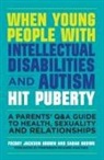 Dr Freddy Jackson Brown, Dr Freddy Jackson Brown Brown, Freddy Jackson Brown, Sarah Brown, Freddy Jackson Brown, JACKSON BROWN FREDD - When Young People with Intellectual Disabilities and Autism Hit Pubert