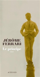 Jerome Ferrari, Jérôme Ferrari, Jérôme (1968-....) Ferrari, Ferrari Jerome, Jérôme Ferrari - Le principe