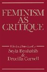 S Benhabib, Seyla Benhabib, Benhabib Seyla, Drucilla Cornell, Drucilla (University of Pennsylvania) Cornell, Cornell Drucilla - Feminism as Critique