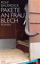 Rolf Bauerdick - Pakete an Frau Blech