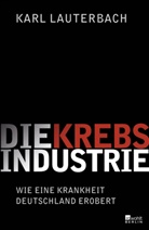 Karl Lauterbach - Die Krebs-Industrie