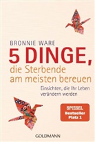 Bronnie Ware - 5 Dinge, die Sterbende am meisten bereuen