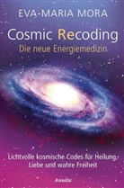 Eva-Maria Mora - Cosmic Recoding - Die neue Energiemedizin