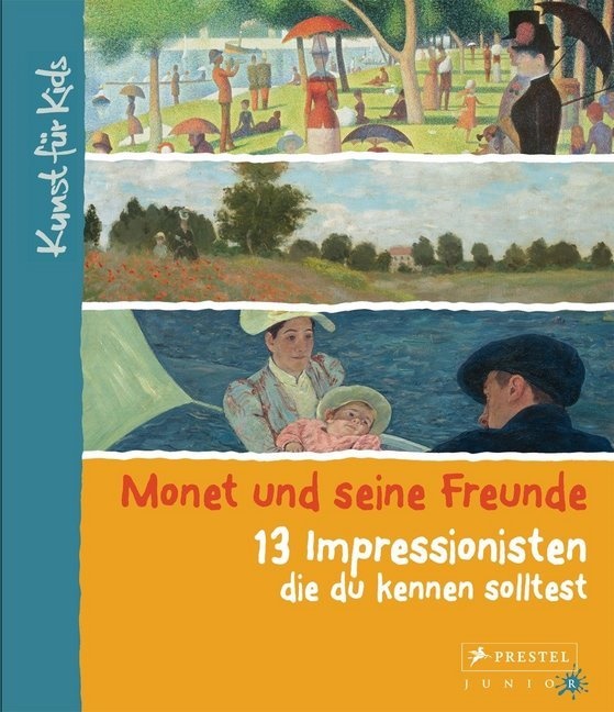 Florian Heine - Monet und seine Freunde. 13 Impressionisten, die du kennen solltest