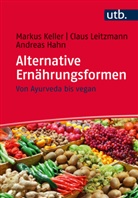Andreas Hahn, Marku Keller, Markus Keller, Clau Leitzmann, Claus Leitzmann - Alternative Ernährungsformen