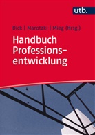 Michael Dick, Winfrie Marotzki, Winfried Marotzki, Winfrie Marotzki (Prof. Dr.), Winfried Marotzki (Prof. Dr.), Harald Mieg... - Handbuch Professionsentwicklung