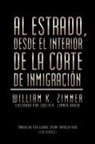 William K. Zimmer - Al Estrado, Desde El Interior de la Corte de Inmigración