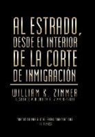 William K. Zimmer - Al Estrado, Desde El Interior de la Corte de Inmigración