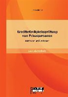 Lucas Schreiber - Kreditwürdigkeitsprüfung von Privatpersonen: Methoden und Verfahren
