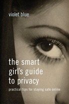 Violet Blue, Blue Violet - The Smart Girl's Guide to Privacy