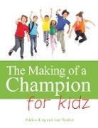 Patricia King, Jane Watrich - The Making of a Champion Kidz