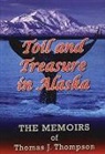 T. J. Thompson - Toil and Treasure in Alaska