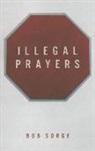 Eng, Bob Sorge - Illegal Prayers
