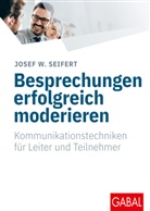 Josef W Seifert, Josef W. Seifert - Besprechungen erfolgreich moderieren